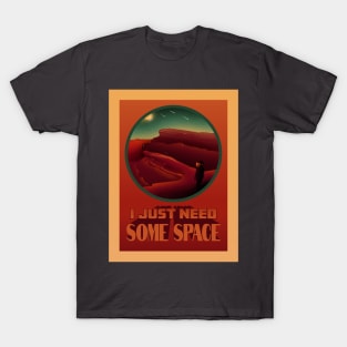 I Just Need Some Space T-Shirt